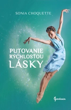 Putovanie rýchlosťou lásky - Sonia Choquette