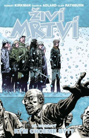 Živí mrtví Kým chceme být - Robert Kirkman