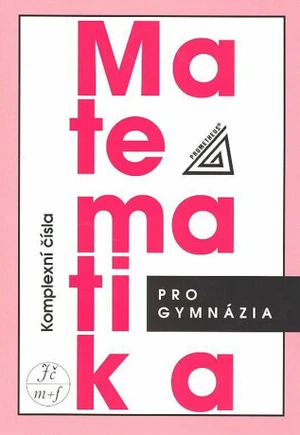 Matematika pro gymnázia - Komplexní čísla - Emil Calda