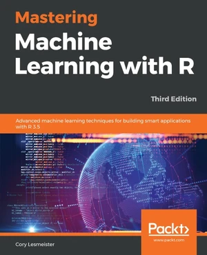 Mastering Machine Learning with R