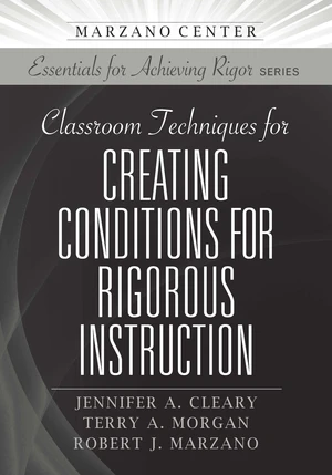 Classroom Techniques for Creating Conditions for Rigorous Instruction