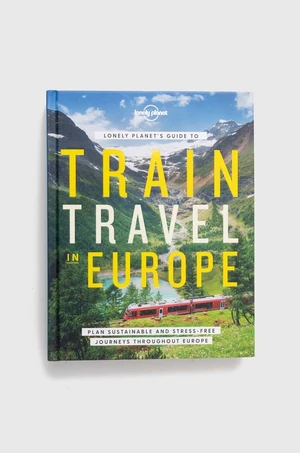 Album Lonely Planet Global Limited Lonely Planet's Guide to Train Travel in Europe