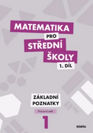 Matematika pro SŠ 1.díl - Pracovní sešit - Petr Krupka, Martina Květoňová, Zdeněk Polický, Blanka Škaroupková