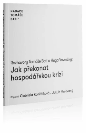 Rozhovory Tomáše Bati a Huga Vavrečky: Jak překonat hospodářskou krizi - Tomáš Baťa, Hugo Vavrečka