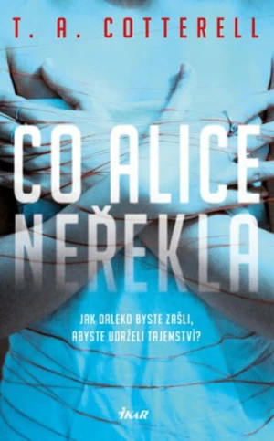 Co Alice neřekla (Defekt) - T. A. Cotterell