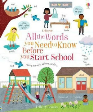 All the Words You Need to Know Before You Start School - Felicity Brooks