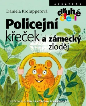 Policejní křeček a zámecký zloděj - Daniela Krolupperová