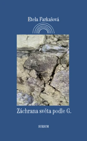 Záchrana světa podle G. - Etela Farkašová, Květoslava Fulierová