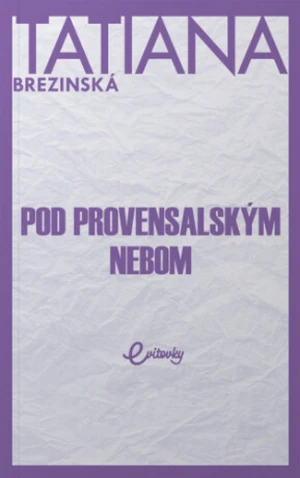 Pod provensalským nebom - Tatiana Brezinská