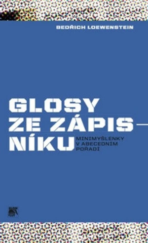 Glosy ze zápisníku - Bedřich W. Loewenstein