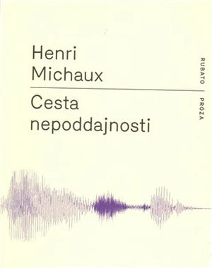 Cesta nepoddajnosti - Henri Michaux
