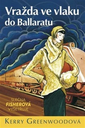Vražda ve vlaku do Ballaratu - Slečna Fisherová vyšetřuje - Kerry Greenwoodová