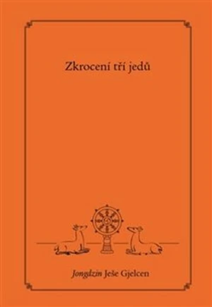 Zkrocení tří jedů - Jongdzin Ješe Gjelcen