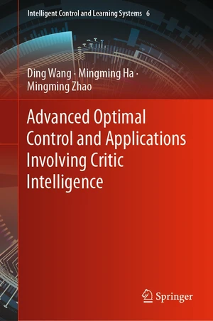 Advanced Optimal Control and Applications Involving Critic Intelligence