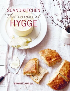 ScandiKitchen: The Essence of Hygge - Brontë Aurell