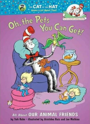 Oh, the Pets You Can Get! All About Our - Tish Rabe