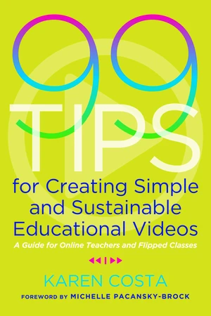 99 Tips for Creating Simple and Sustainable Educational Videos