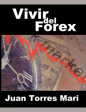 Vivir del Forex (Spanish Edition)
