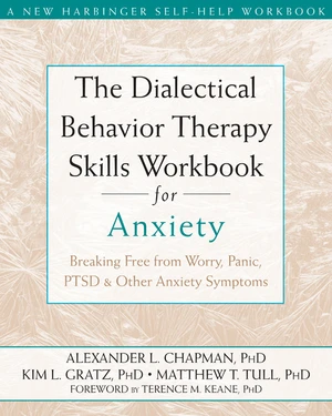 The Dialectical Behavior Therapy Skills Workbook for Anxiety