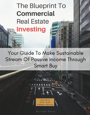 The Blueprint To Commercial Real Estate Investing
