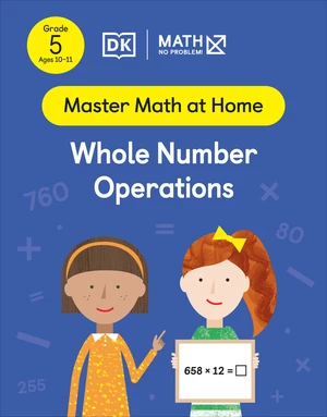 Math â No Problem! Whole Number Operations, Grade 5 Ages 10-11