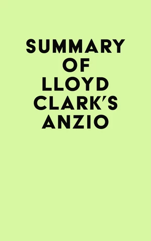 Summary of Lloyd Clark's Anzio
