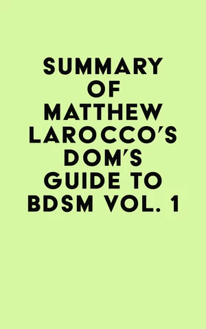 Summary of Matthew Larocco's Dom's Guide To BDSM Vol. 1