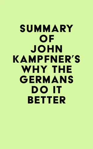 Summary of John Kampfner's Why the Germans Do it Better