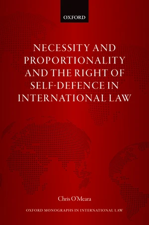 Necessity and Proportionality and the Right of Self-Defence in International Law