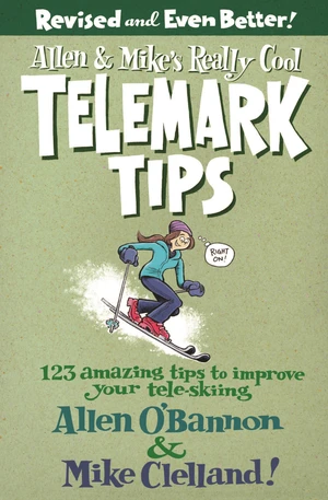 Allen & Mike's Really Cool Telemark Tips, Revised and Even Better!