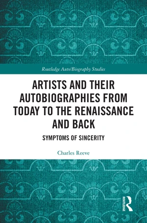 Artists and Their Autobiographies from Today to the Renaissance and Back