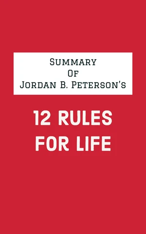 Summary of Jordan B. Peterson's 12 Rules for Life