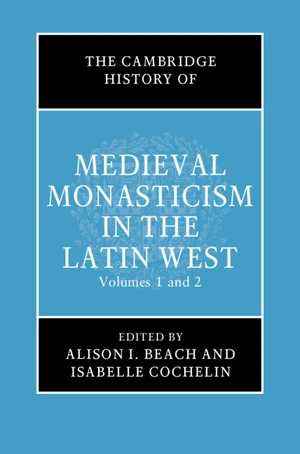 The Cambridge History of Medieval Monasticism in the Latin West