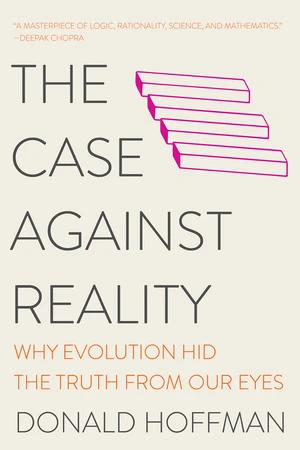 The Case Against Reality