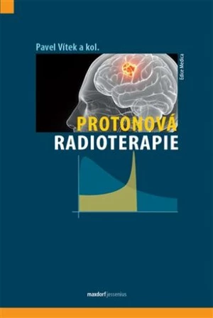 Protonová radioterapie - Pavel Vítek, kolektiv autorů