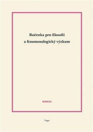 Ročenka pro filosofii a fenomenologický výzkum 2021 - Jaroslav Novotný, Richard Zika, Martin Žemla, Robert Kanócz, Josef Kružík, Roman Figura, Martin 