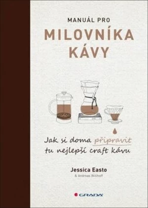 Manuál pro milovníka kávy - Jessica Easto, Andreas Willhoff
