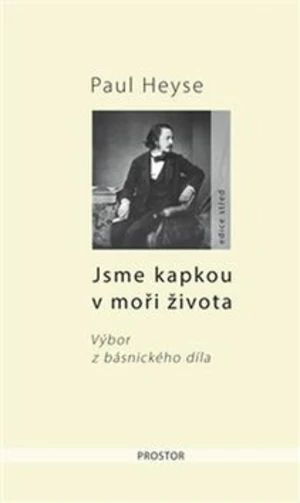 Jsme kapkou v moři života - Paul Heyse