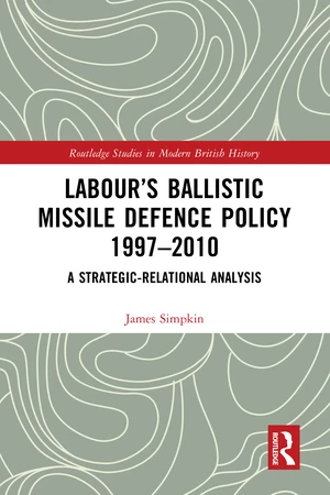 Labourâs Ballistic Missile Defence Policy 1997-2010