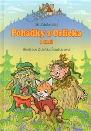 Pohádky z Orlicka a okolí - Zdeňka Študlarová, Jiří Zdobnický