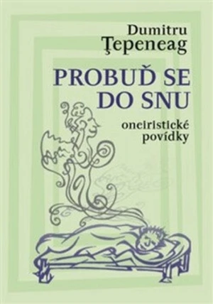 Probuď se do snu - Dumitru Tepeneag