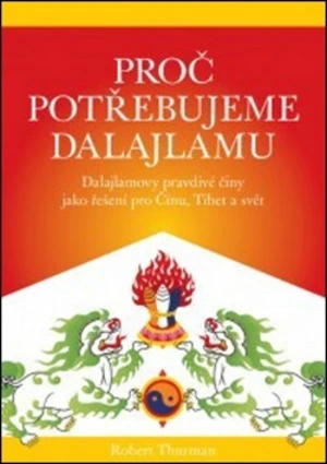 Proč potřebujeme dalajlamu - Thurman Robert