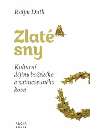 Zlaté sny - Ralph Dutli