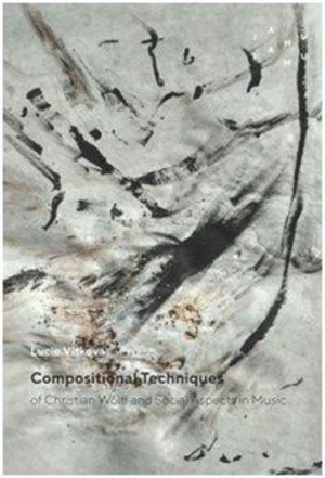 Compositional Techniques of Christian Wolff and Social Aspects in Music - Lucie Vítková