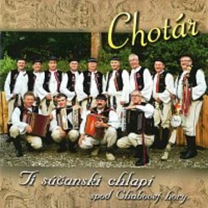 CHOTÁR – Tí súčanskí chlapi spod Chabovej hory