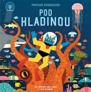 Profesor Astrokocour: Pod hladinou - Dominic Walliman, Ben Newman