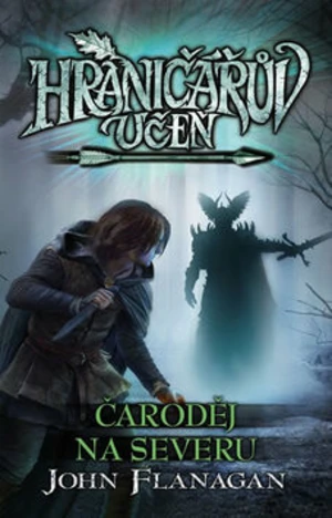 Hraničářův učeň Čaroděj na severu - John Flanagan
