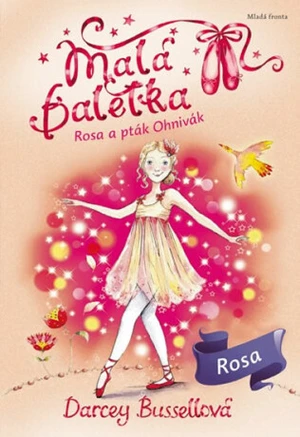 Malá baletka Rosa a pták Ohnivák - Darcey Bussellová