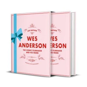 Wes Anderson: The Iconic Filmmaker and his Work - Ian Nathan