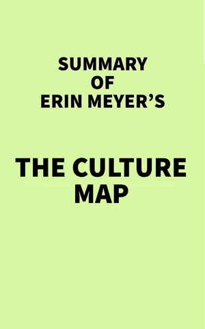 Summary of Erin Meyer's The Culture Map